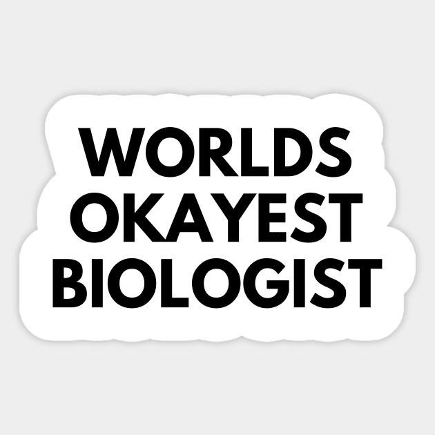 World okayest biologist Sticker by Word and Saying